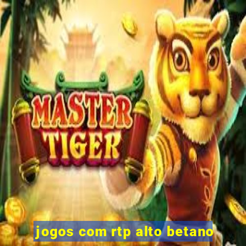 jogos com rtp alto betano